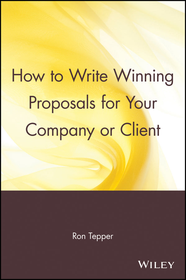 How to Write Winning Proposals for Your Company or Client (Paperback / softback) 9780471529484