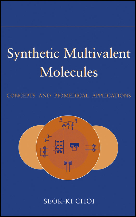 Synthetic Multivalent Molecules; Concepts and Biomedical Applications (Hardback) 9780471563471