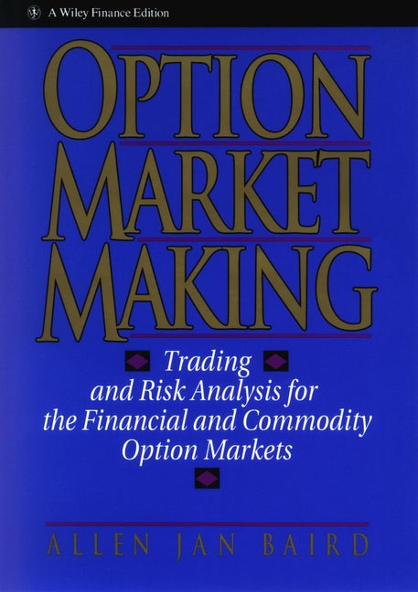 Option Market Making; Trading and Risk Analysis for the Financial and Commodity Option Markets (Hardback) 9780471578321