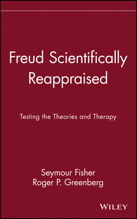 Freud Scientifically Reappraised; Testing the Theories and Therapy (Hardback) 9780471578550