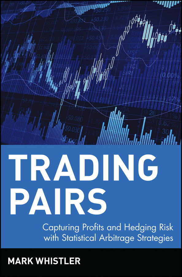 Trading Pairs; Capturing Profits and Hedging Risk with Statistical Arbitrage Strategies (Hardback) 9780471584285