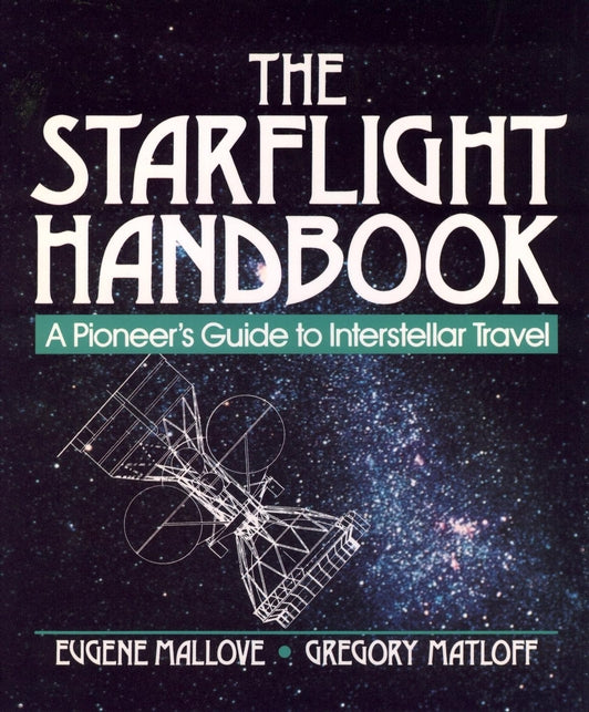 The Starflight Handbook; A Pioneer's Guide to Interstellar Travel (Paperback / softback) 9780471619123