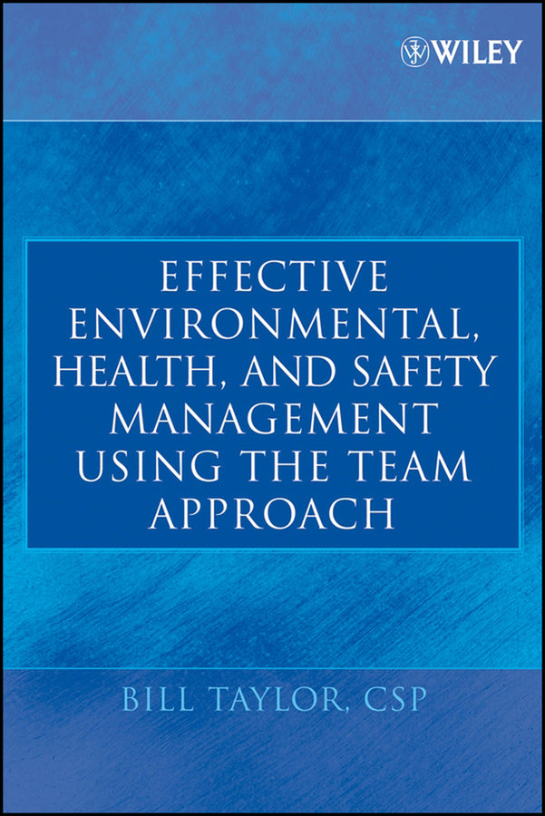 Effective Environmental, Health, and Safety Management Using the Team Approach (Hardback) 9780471682318