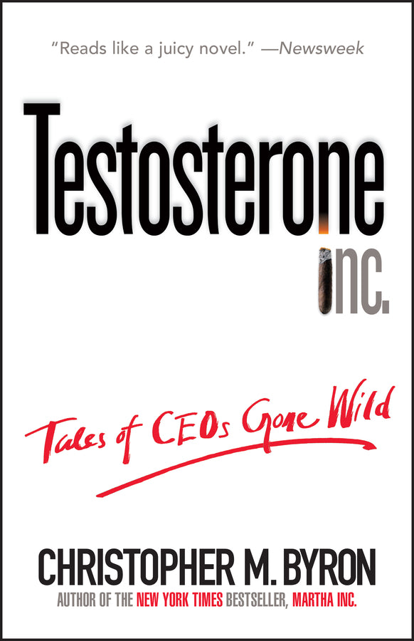 Testosterone Inc; Tales of CEOs Gone Wild (Paperback / softback) 9780471706236