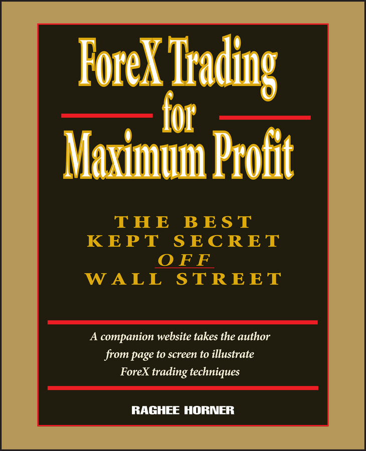 ForeX Trading for Maximum Profit; The Best Kept Secret Off Wall Street (Hardback) 9780471710325