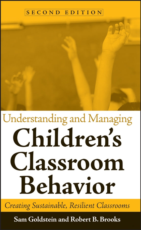 Understanding and Managing Children's Classroom Behavior; Creating Sustainable, Resilient Classrooms (Hardback) 9780471742128