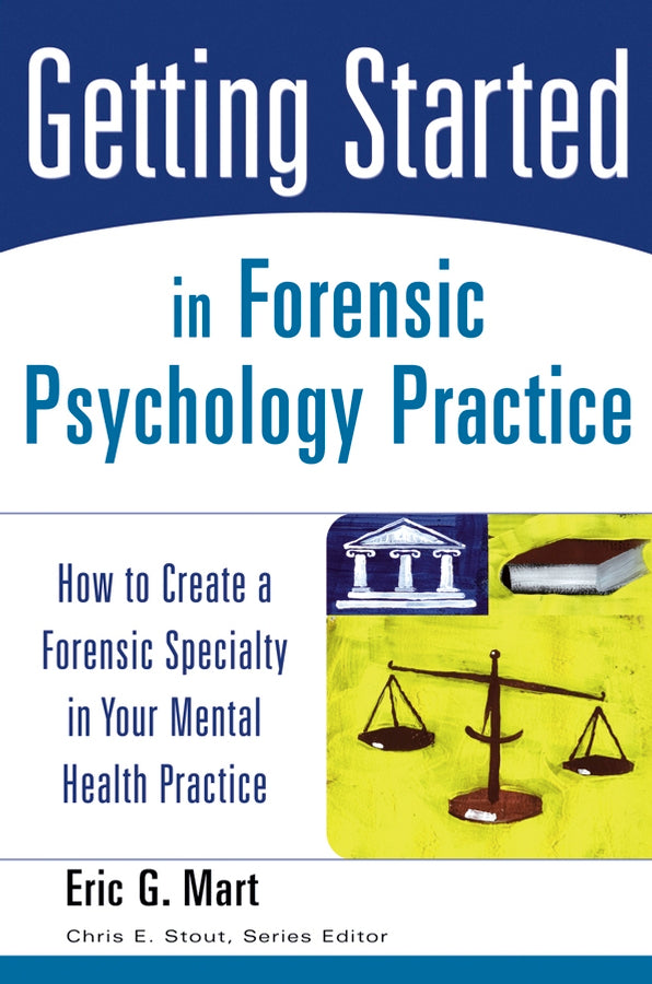 Getting Started in Forensic Psychology Practice; How to Create a Forensic Specialty in Your Mental Health Practice (Paperback / softback) 9780471753131