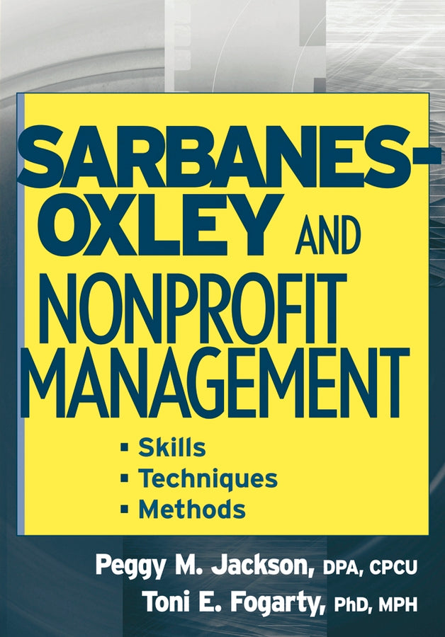Sarbanes-Oxley and Nonprofit Management; Skills, Techniques, and Methods (Paperback / softback) 9780471754190