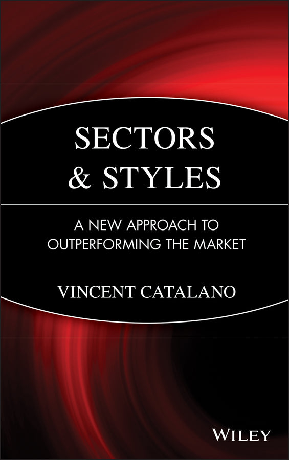 Sectors and Styles; A New Approach to Outperforming the Market (Hardback) 9780471758822