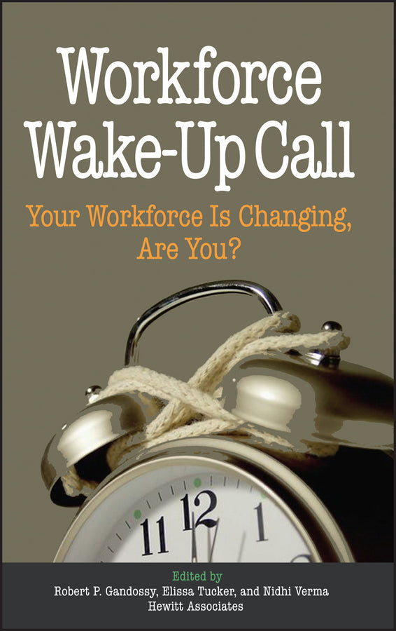 Workforce Wake-Up Call; Your Workforce is Changing, Are You? (Hardback) 9780471773481