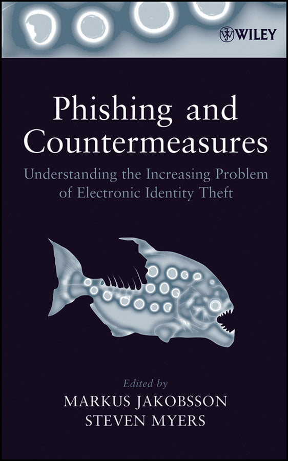 Phishing and Countermeasures; Understanding the Increasing Problem of Electronic Identity Theft (Hardback) 9780471782452