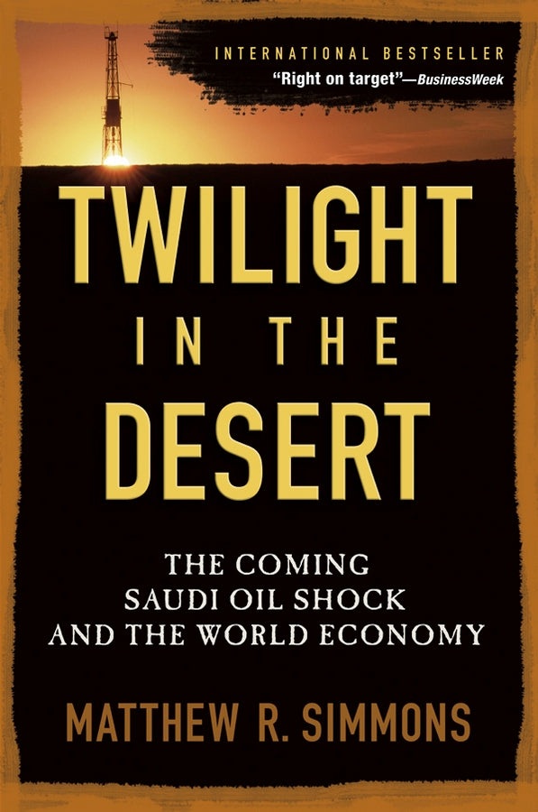 Twilight in the Desert; The Coming Saudi Oil Shock and the World Economy (Paperback / softback) 9780471790181