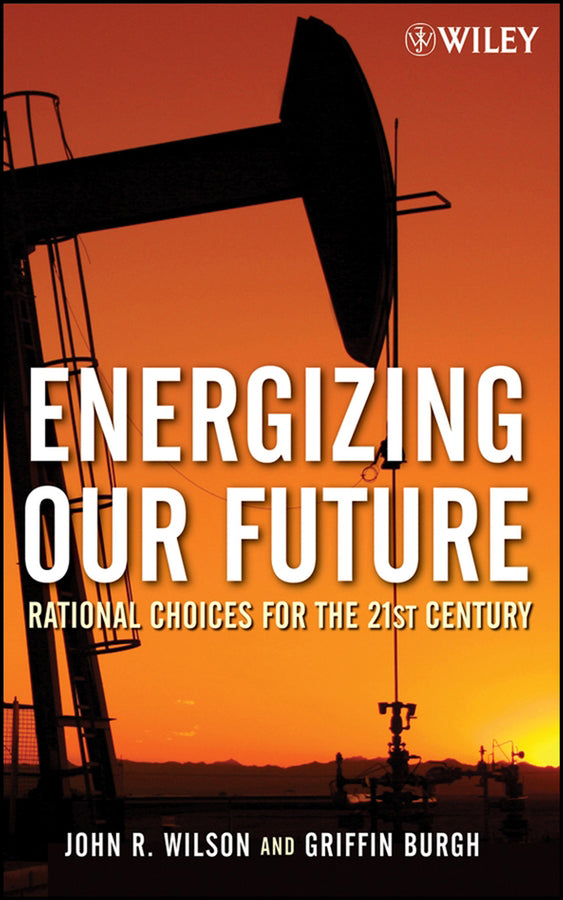 Energizing Our Future; Rational Choices for the 21st Century (Hardback) 9780471790532