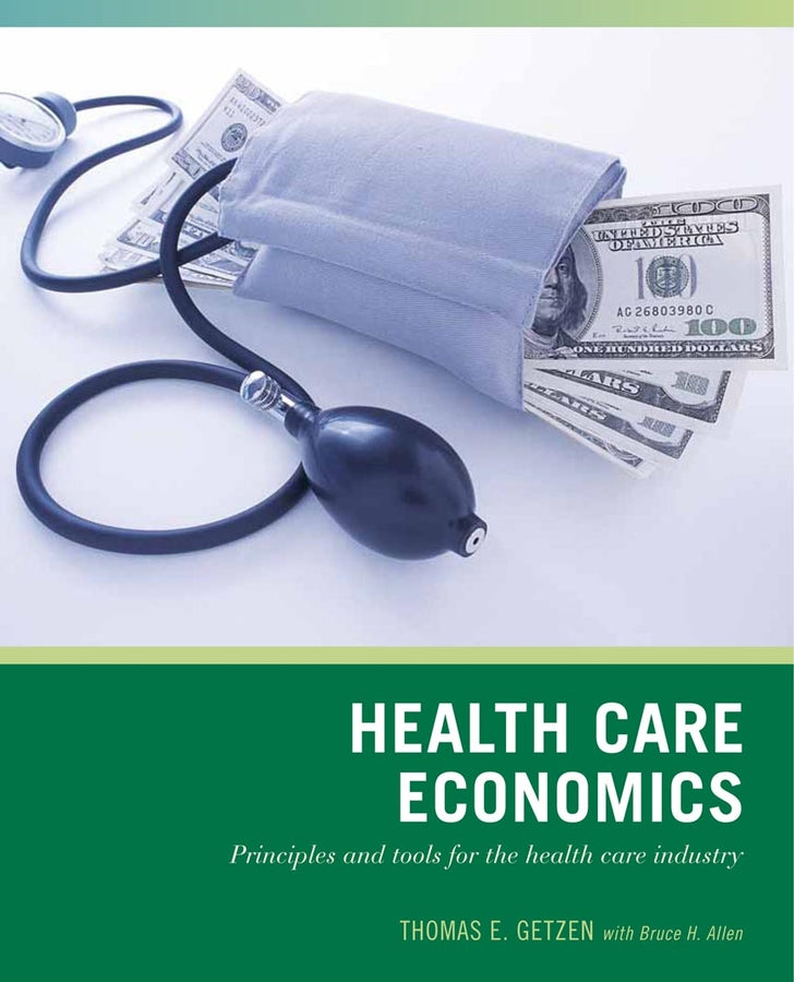 Wiley Pathways Health Care Economics; Principles and Tools for the Health Care Industry (Paperback / softback) 9780471790761