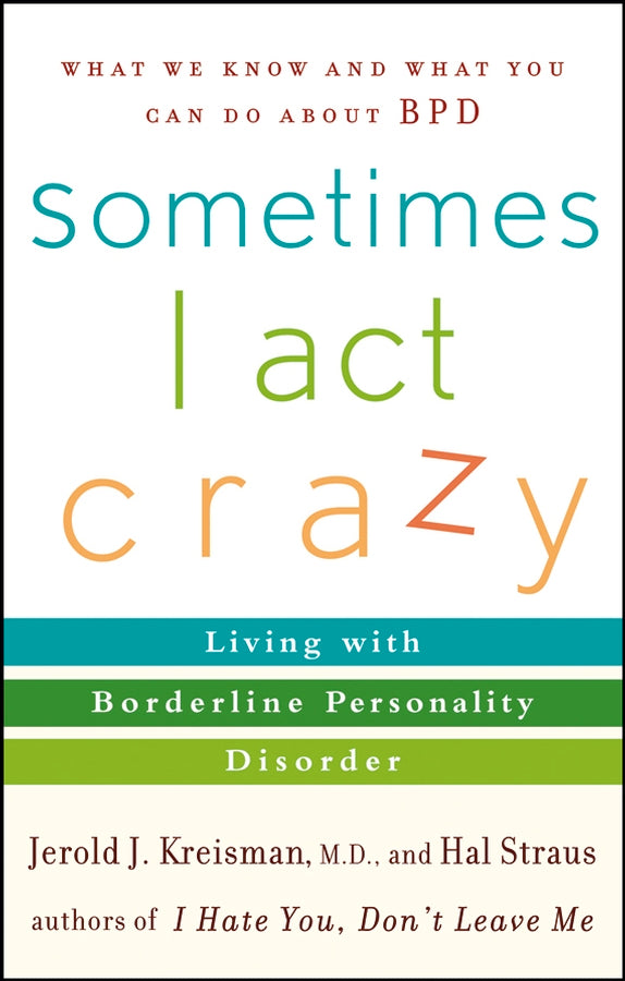 Sometimes I Act Crazy; Living with Borderline Personality Disorder (Paperback / softback) 9780471792147