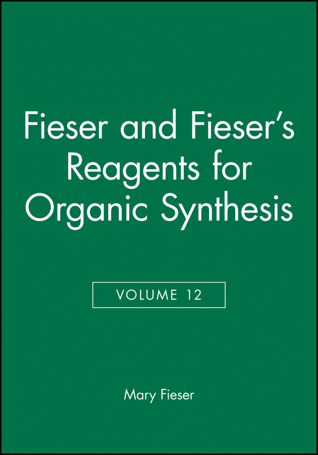 Fieser and Fieser's Reagents for Organic Synthesis, Volume 12 (Hardback) 9780471834694
