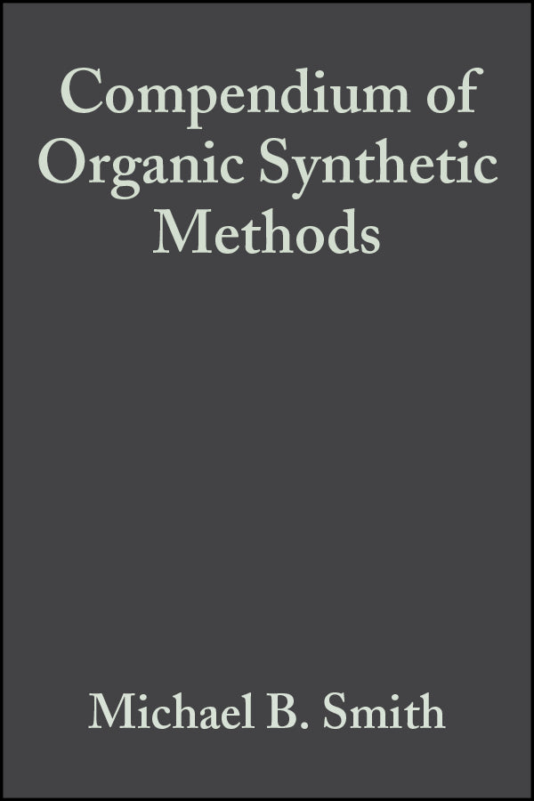 Compendium of Organic Synthetic Methods, Volume 6 (Hardback) 9780471848967