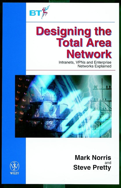 Designing the Total Area Network; Intranets, VPN'S and Enterprise Networks Explained (Hardback) 9780471851950