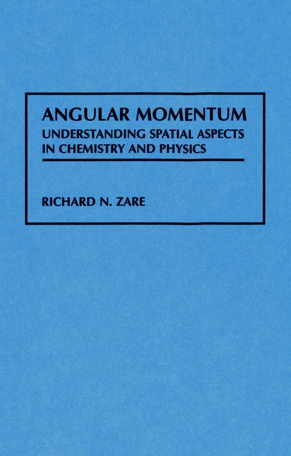 Angular Momentum; Understanding Spatial Aspects in Chemistry and Physics (Hardback) 9780471858928