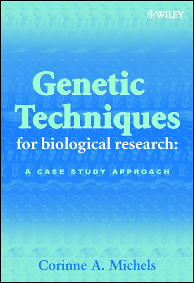 Genetic Techniques for Biological Research; A Case Study Approach (Hardback) 9780471899198