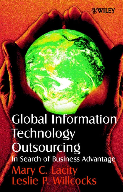 Global Information Technology Outsourcing; In Search of Business Advantage (Hardback) 9780471899594