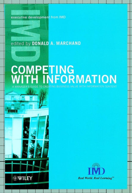 Competing with Information; A Manager's Guide to Creating Business Value with Information Content (Hardback) 9780471899693