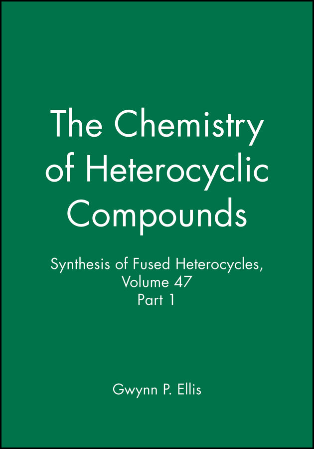Synthesis of Fused Heterocycles, Volume 47, Part 1 (Hardback) 9780471914310