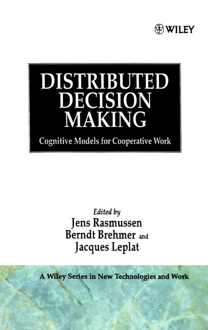 Distributed Decision Making; Cognitive Models for Cooperative Work (Hardback) 9780471928287