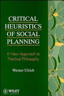 Critical Heuristics of Social Planning; A New Approach to Practical Philosophy (Paperback / softback) 9780471953456