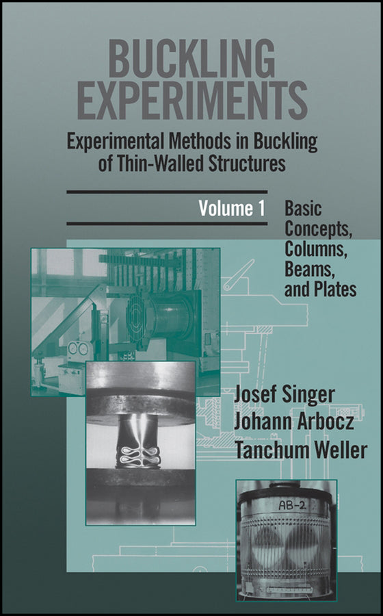 Buckling Experiments: Experimental Methods in Buckling of Thin-Walled Structures, Volume 1; Basic Concepts, Columns, Beams and Plates (Hardback) 9780471956617
