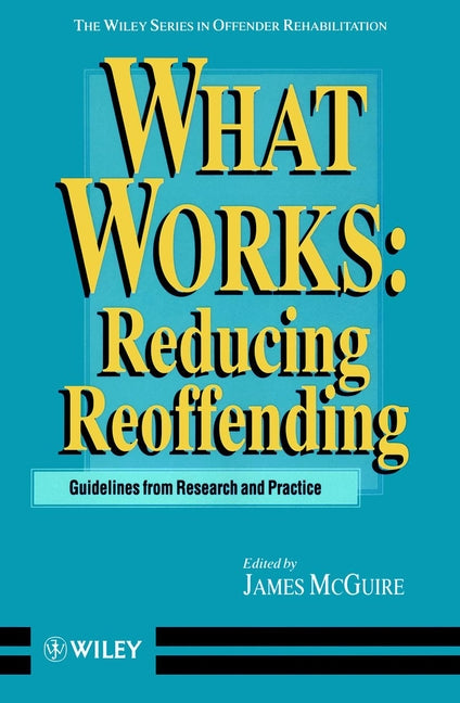 What Works; Reducing Reoffending Guidelines from Research and Practice (Paperback / softback) 9780471956860