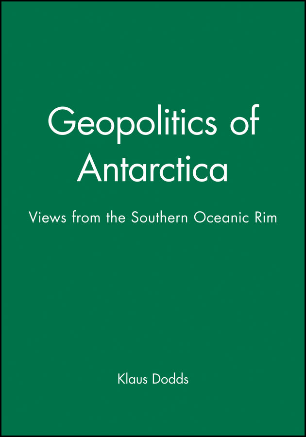 Geopolitics of Antarctica; Views from the Southern Oceanic Rim (Hardback) 9780471969921