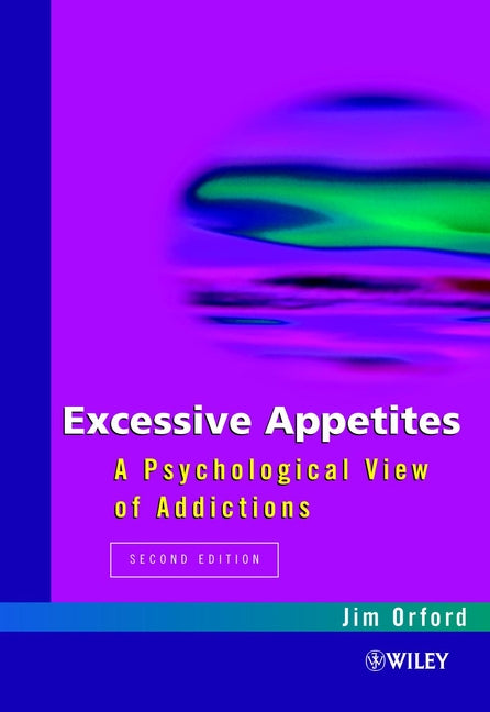 Excessive Appetites; A Psychological View of Addictions (Paperback / softback) 9780471982319