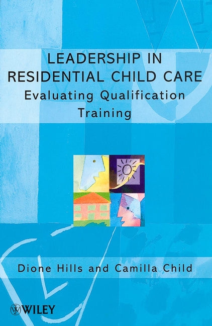 Leadership in Residential Child Care; Evaluating Qualification Training (Paperback / softback) 9780471984771
