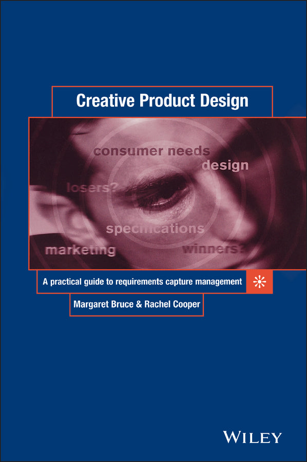 Creative Product Design; A Practical Guide to Requirements Capture Management (Hardback) 9780471987208