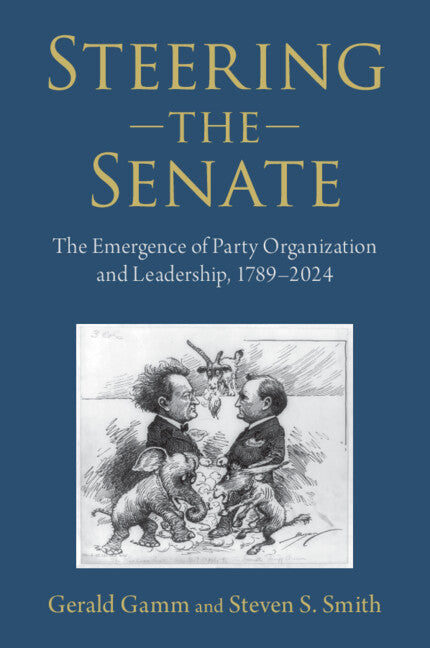 Steering the Senate; The Emergence of Party Organization and Leadership, 1789–2024 (Paperback / softback) 9780521709866