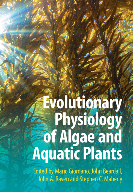 Evolutionary Physiology of Algae and Aquatic Plants (Hardback) 9780521822985