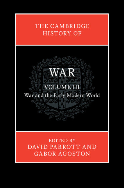 The Cambridge History of War: Volume 3, War and the Early Modern World (Hardback) 9780521874281
