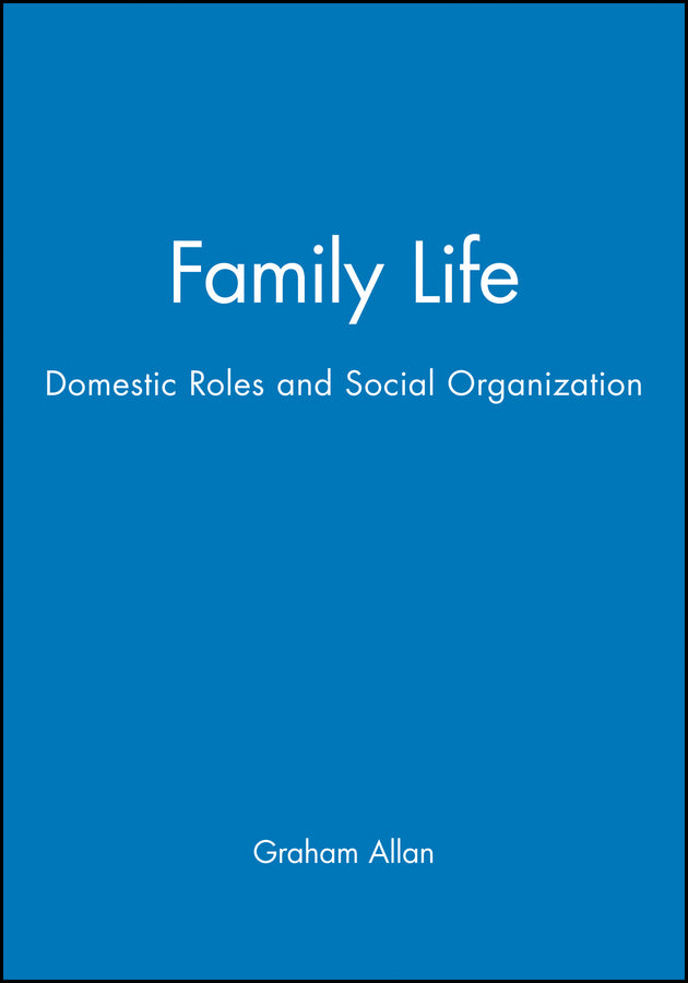 Family Life; Domestic Roles and Social Organization (Paperback / softback) 9780631142874