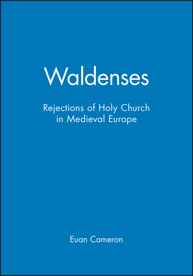 Waldenses; Rejections of Holy Church in Medieval Europe (Hardback) 9780631153399