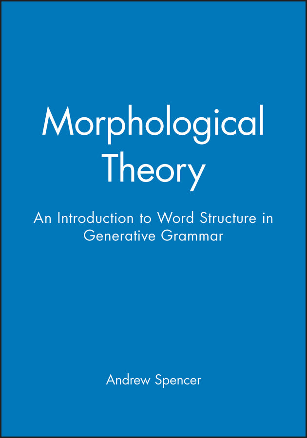 Morphological Theory; An Introduction to Word Structure in Generative Grammar (Paperback / softback) 9780631161448