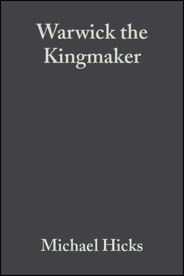 Warwick the Kingmaker (Hardback) 9780631162599