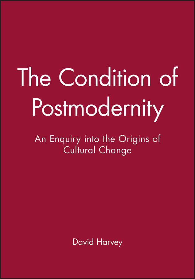 The Condition of Postmodernity; An Enquiry into the Origins of Cultural Change (Paperback / softback) 9780631162940