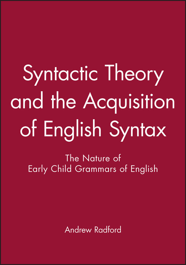 Syntactic Theory and the Acquisition of English Syntax; The Nature of Early Child Grammars of English (Paperback / softback) 9780631163589
