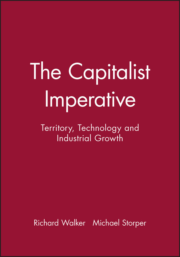 The Capitalist Imperative; Territory, Technology and Industrial Growth (Paperback / softback) 9780631165330