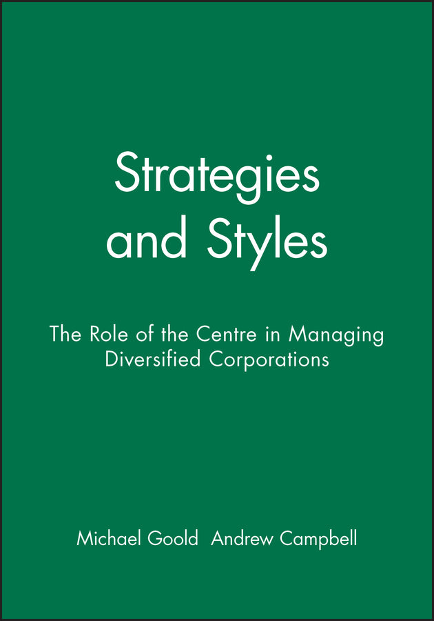 Strategies and Styles; The Role of the Centre in Managing Diversified Corporations (Paperback / softback) 9780631168461
