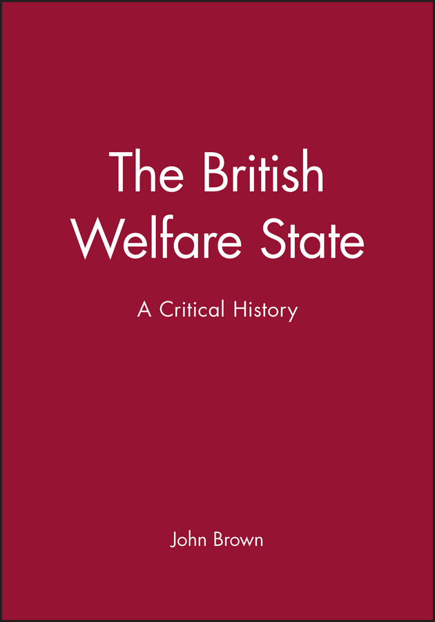 The British Welfare State; A Critical History (Paperback / softback) 9780631171928