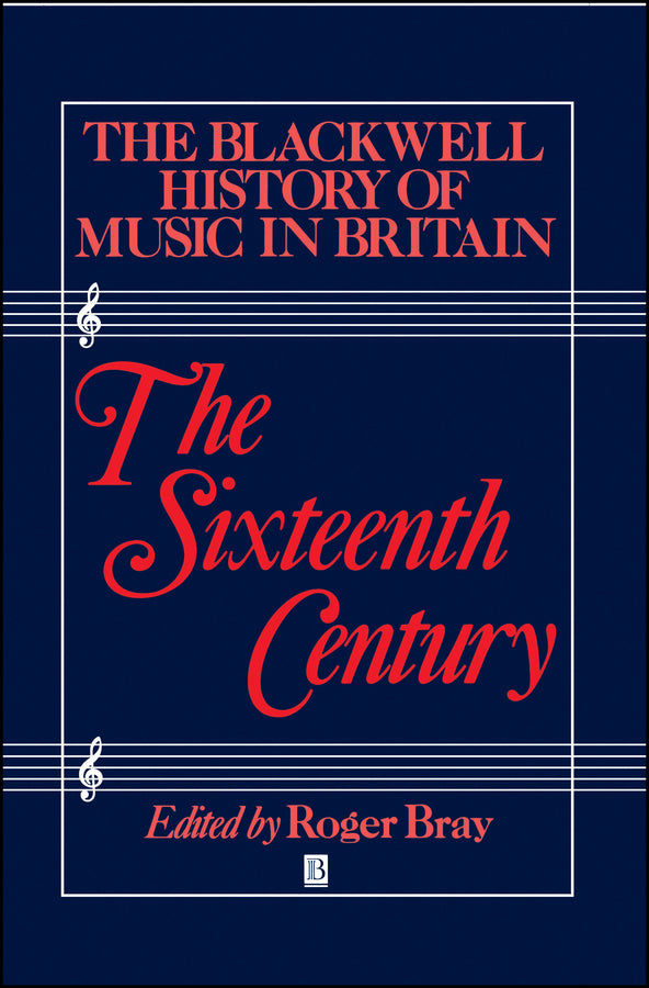 The Blackwell History of Music in Britain, Volume 2; The Sixteenth Century (Hardback) 9780631179245