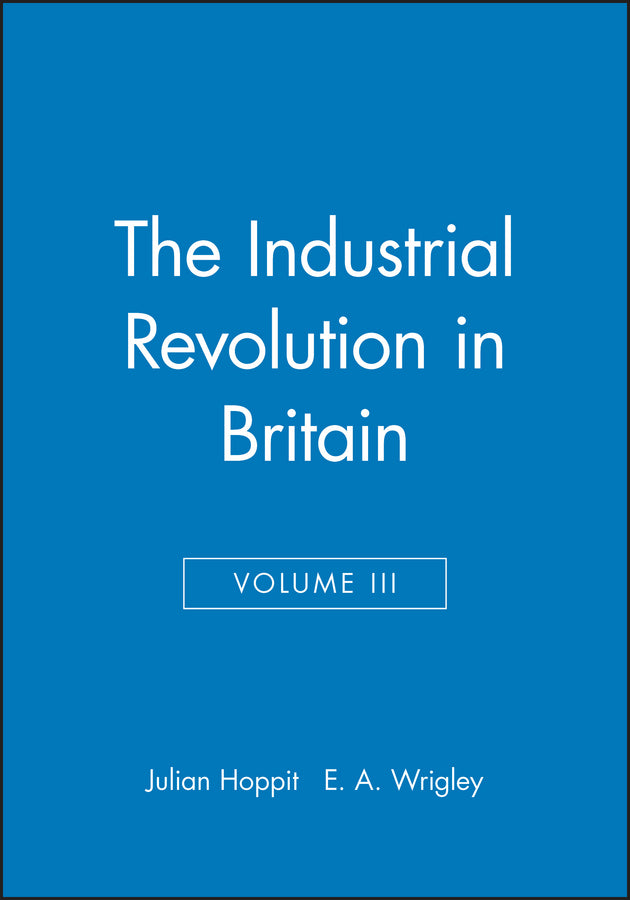 The Industrial Revolution in Britain II, Volume 3 (Hardback) 9780631180722