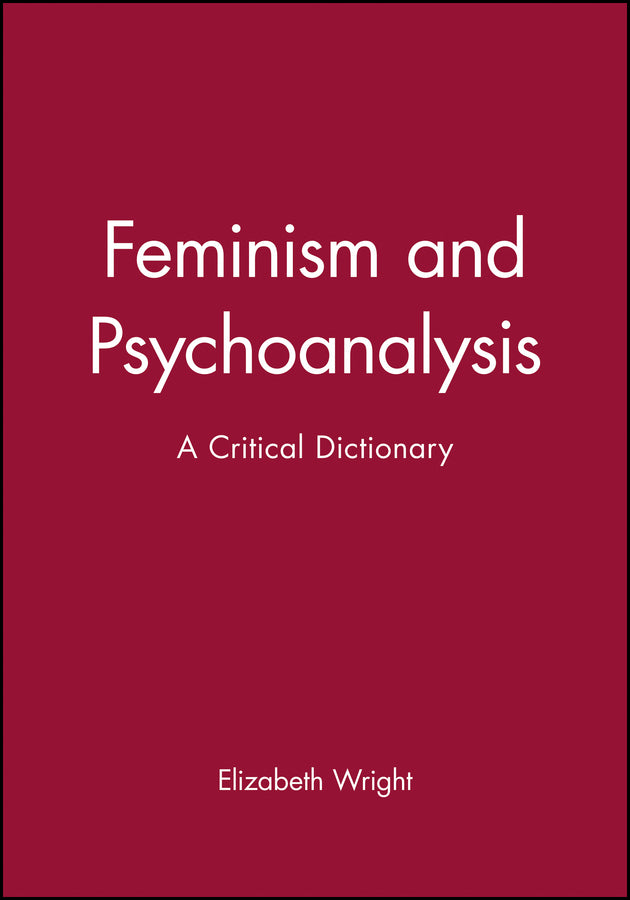 Feminism and Psychoanalysis; A Critical Dictionary (Paperback / softback) 9780631183471